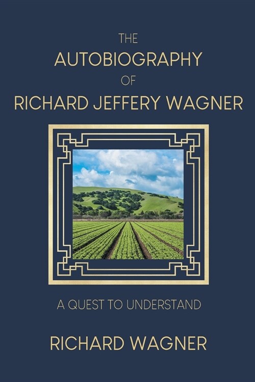 The Autobiography of Richard Jeffery Wagner: A quest to understand (Paperback)