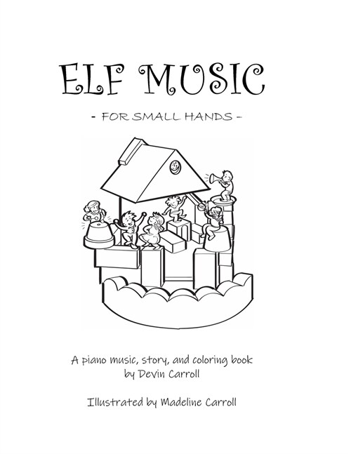 Elf Music for Small Hands: A Piano Music, Story, and Coloring Book (Paperback)