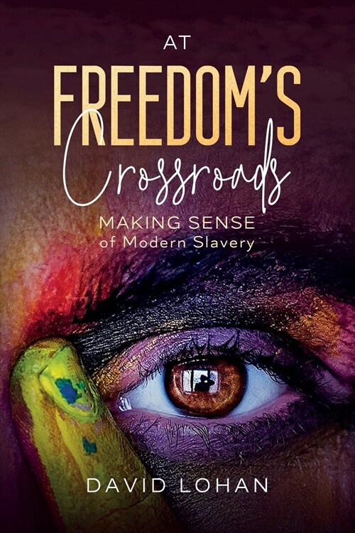 At Freedoms Crossroads Making Sense of Modern Slavery (Paperback)