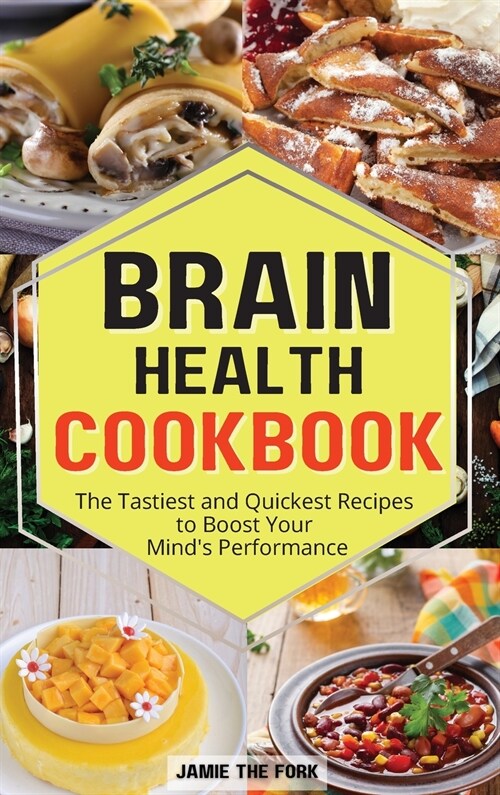 Brain Health Cookbook: The Tastiest and Quickest Recipes to Boost Your Minds Performance (Hardcover, 2022 Hc Color)