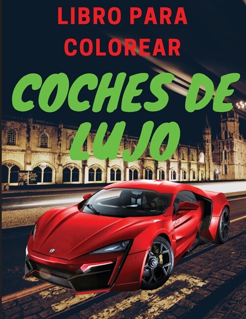 Libro de lujo para colorear de coches: Libro de actividades de coches para ni?s de 4 a 12 a?s (Paperback)