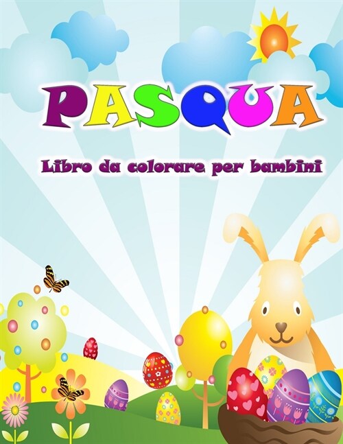 Libro da colorare di Pasqua per bambini: Arriva il coniglietto con belle immagini di Pasqua da colorare per i bambini (Paperback)