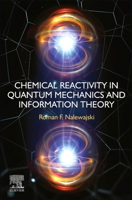 Chemical Reactivity in Quantum Mechanics and Information Theory (Paperback)