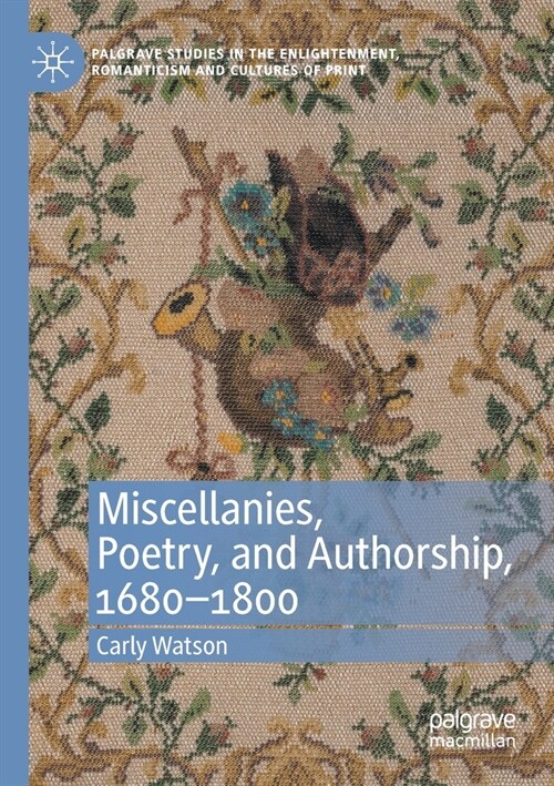 Miscellanies, Poetry, and Authorship, 1680-1800 (Paperback)