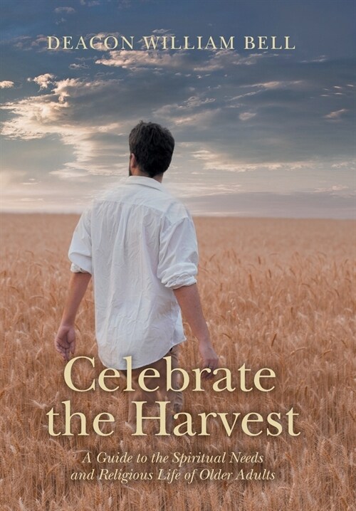 Celebrate the Harvest: A Guide to the Spiritual Needs and Religious Life of Older Adults (Hardcover)