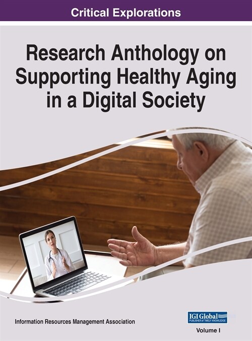 Research Anthology on Supporting Healthy Aging in a Digital Society, VOL 1 (Hardcover)