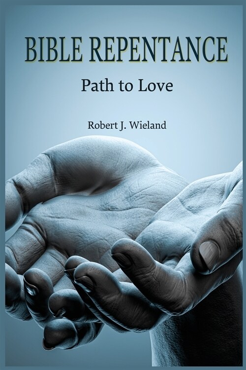 Bible Repentance: Path to Love (Paperback)