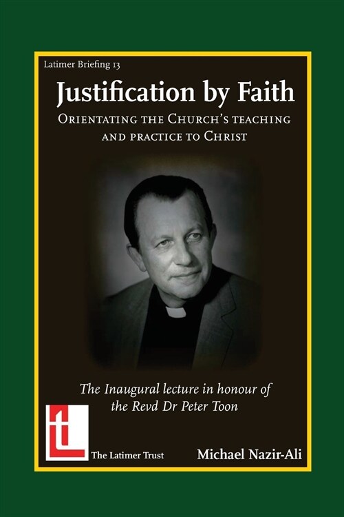 Justification by Faith: Orientating the Churchs Teaching and Practice to Christ (Paperback)