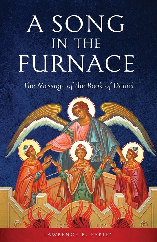A Song in the Furnace: The Message of the Book of Daniel (Paperback)