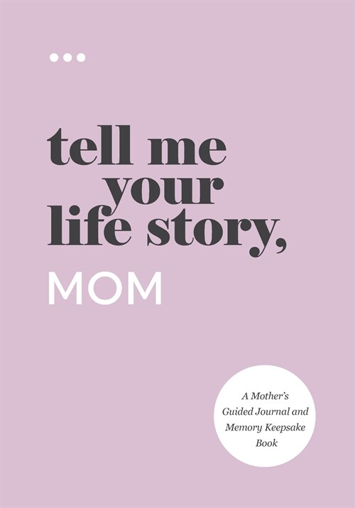 Tell Me Your Life Story, Mom (Paperback)