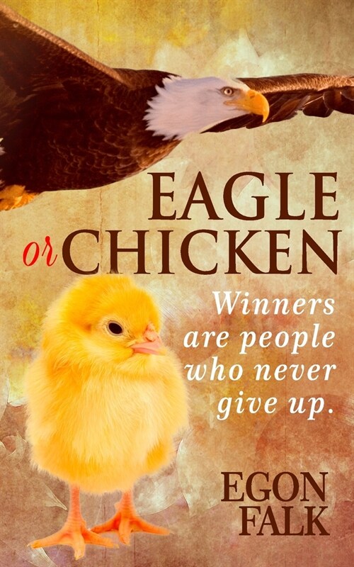 Eagle or Chicken: Winners are people who never give up (Paperback)