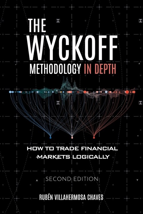 The Wyckoff Methodology in Depth: How to trade financial markets logically (Paperback)
