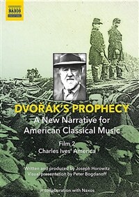 Dvořák's Prophecy A New Narrative for American Classical Music. Film 2, Charles Ives' America