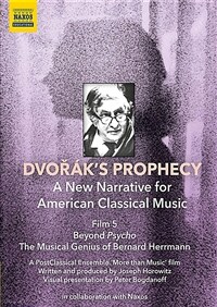 Dvořák's Prophecy A New Narrative for American Classical Music. Film 5, Beyond Psycho, the musical genius of Bernard Herrmann