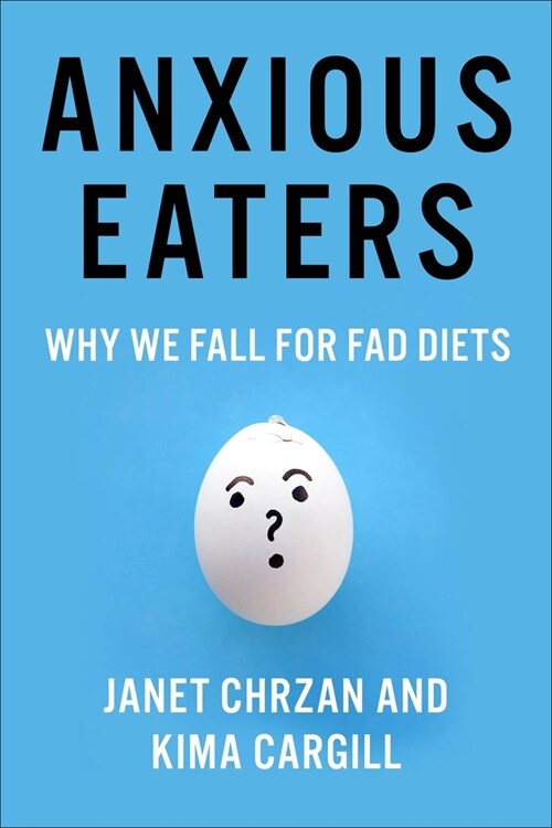 Anxious Eaters: Why We Fall for Fad Diets (Hardcover)