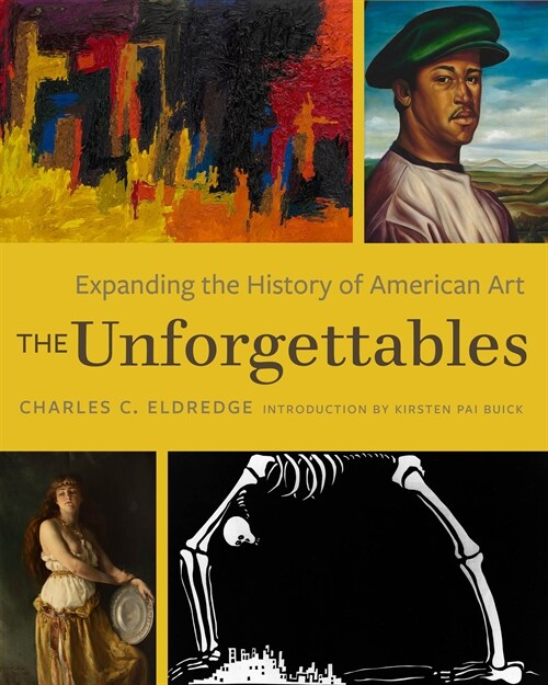 The Unforgettables: Expanding the History of American Art (Hardcover)