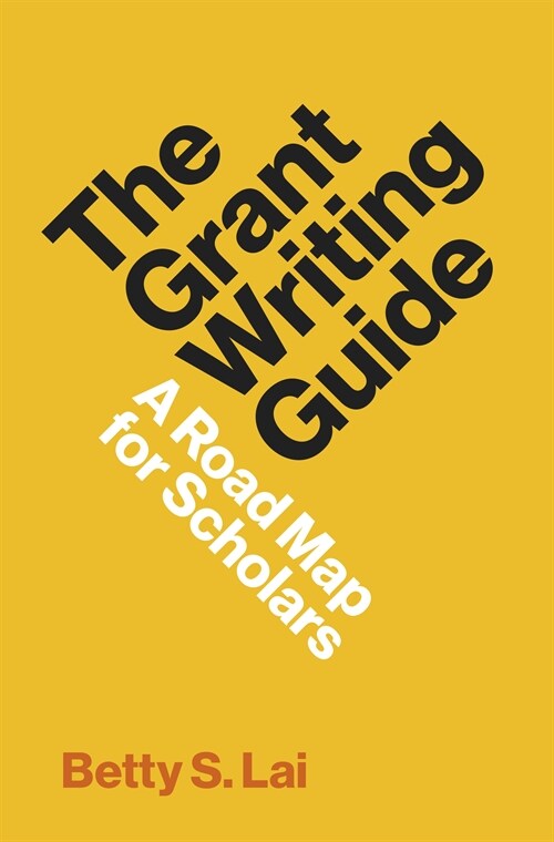 The Grant Writing Guide: A Road Map for Scholars (Paperback)