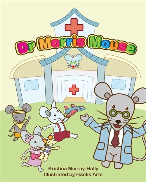 Dr Morris Mouse: A Cute Childrens Book about Fun Learning and ADHD (Paperback)