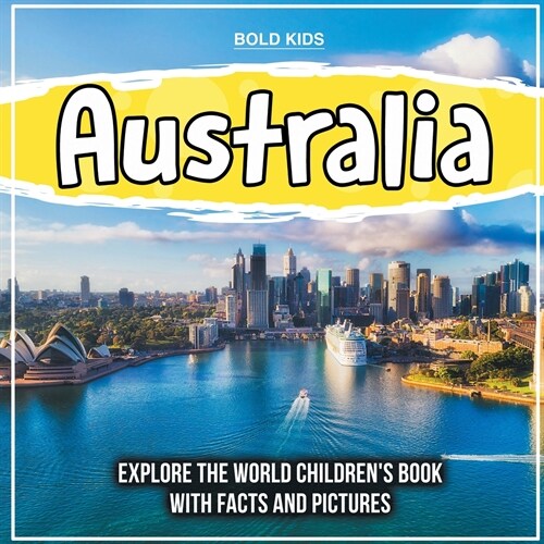 Australia: Explore The World Childrens Book With Facts And Pictures (Paperback)