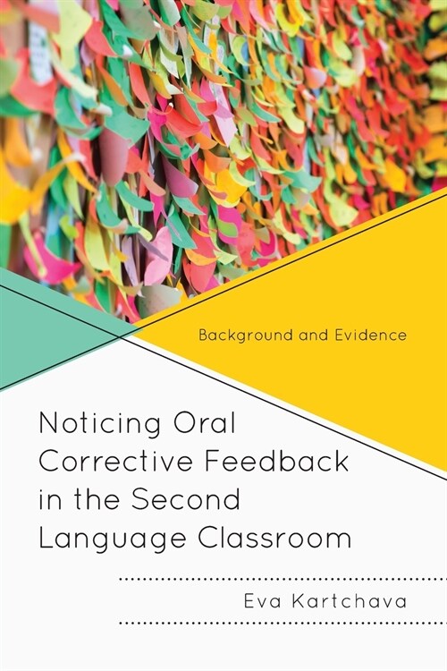 Noticing Oral Corrective Feedback in the Second Language Classroom: Background and Evidence (Paperback)