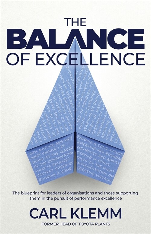 The Balance of Excellence : The blueprint for leaders of organisations and those supporting them in the pursuit of performance excellence (Paperback)