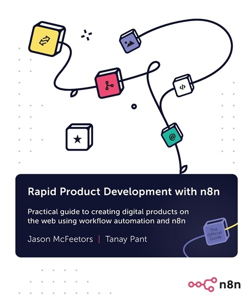Rapid Product Development with n8n : Practical guide to creating digital products on the web using workflow automation and n8n (Paperback)