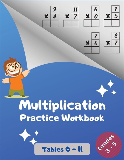 Multiplication Practice Workbook, Tables 0-11, Grades 3-5: Multiplications with Digits 0 to 11; Over 1700 Math Drills; Multiplication Table included. (Paperback)