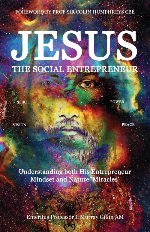 Jesus the Social Entrepreneur: Understanding both His Entrepreneur Mindset and Nature Miracles (Paperback)