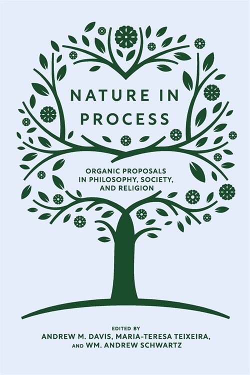Nature in Process: Organic Proposals in Philosophy, Society, and Religion (Paperback)