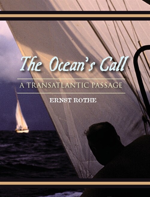 The Oceans Call: A Transatlantic Passage: A Transatlantic Adventure (Hardcover)