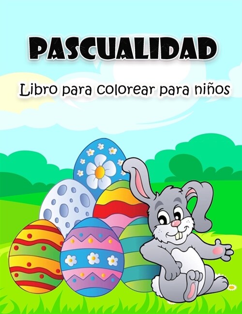 Libro de Pascua para colorear para ni?s: Ilustraciones de Pascua grandes y s?er divertidas para ni?s, ni?s, ni?s peque?s y preescolares (Paperback)