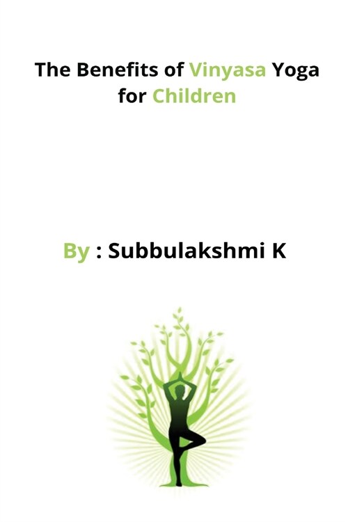 The Benefits of Vinyasa Yoga for Children (Paperback)