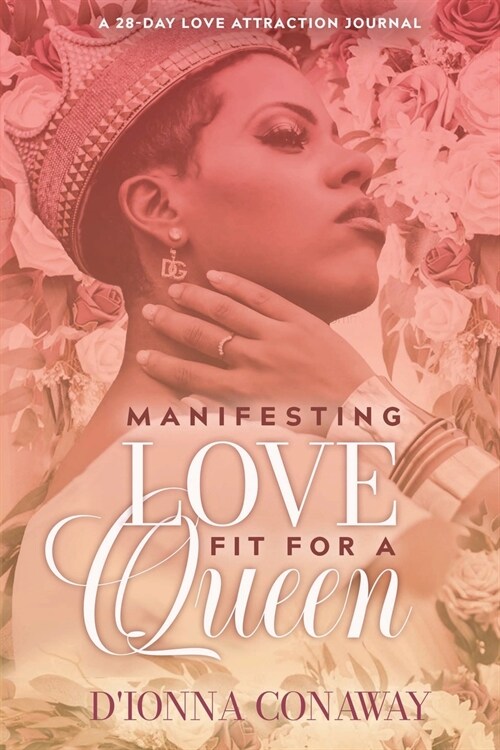 Manifesting Love Fit for a Queen: A 28-Day Love Attraction Journal (Paperback)