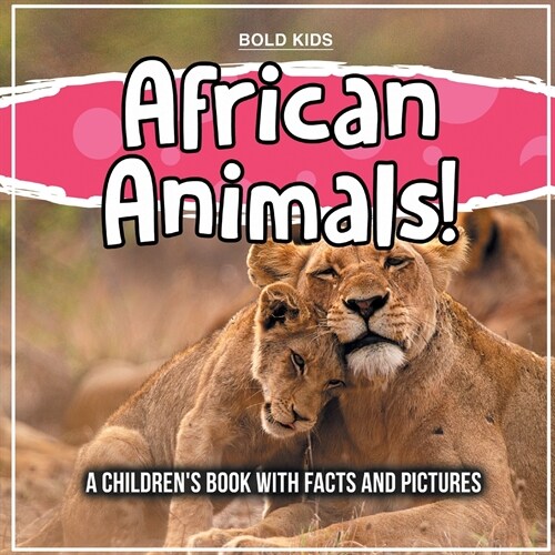 African Animals! A Childrens Book With Facts And Pictures (Paperback)