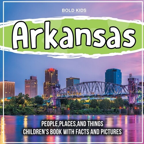 Arkansas: People, Places, And Things Childrens Book With Facts And Pictures (Paperback)