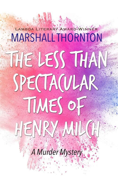 The Less Than Spectacular Times of Henry Milch (Paperback)