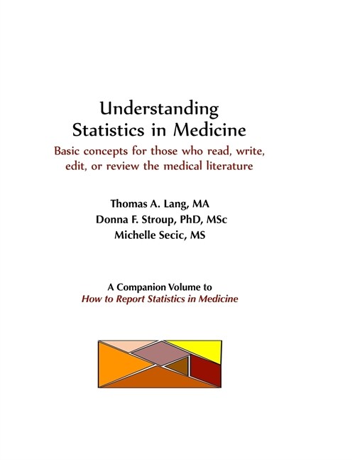 Understanding Statistics in Medicine: Basic concepts for those who read, write, edit, or review the medical literature (Paperback)