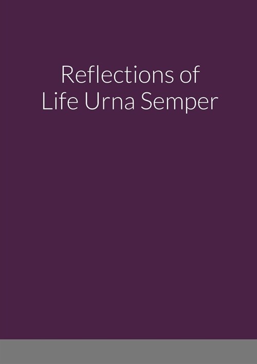 Reflections of Life Urna Semper (Paperback)