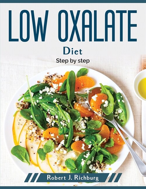 Low oxalate diet: Step by step (Paperback)