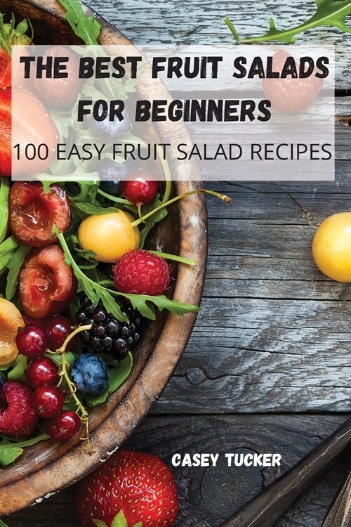 THE BEST FRUIT SALADS FOR BEGINNERS (Paperback)