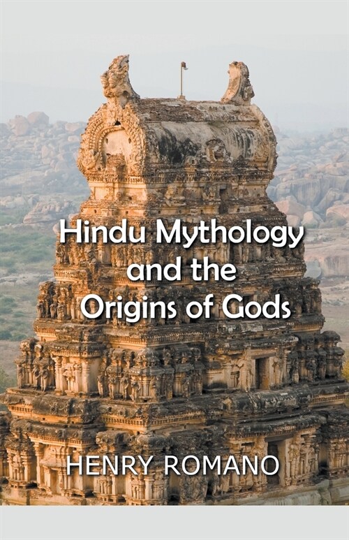 Hindu Mythology and the Origins of Gods (Paperback)