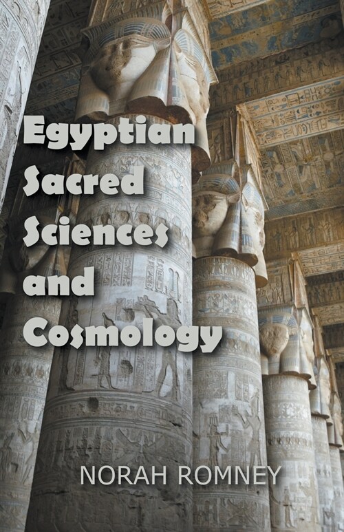 Egyptian Sacred Sciences and Cosmology (Paperback)