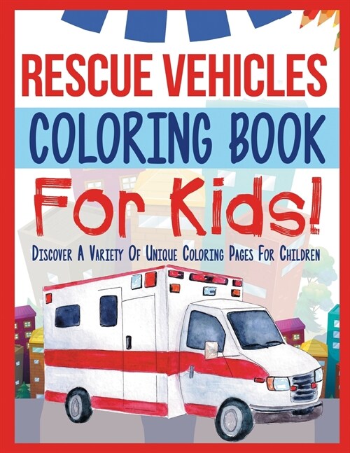 Rescue Vehicles Coloring Book For Kids! (Paperback)