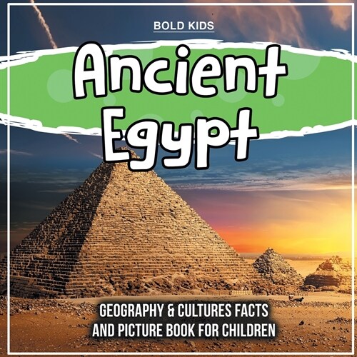 Ancient Egypt: Geography & Cultures Facts And Picture Book For Children (Paperback)
