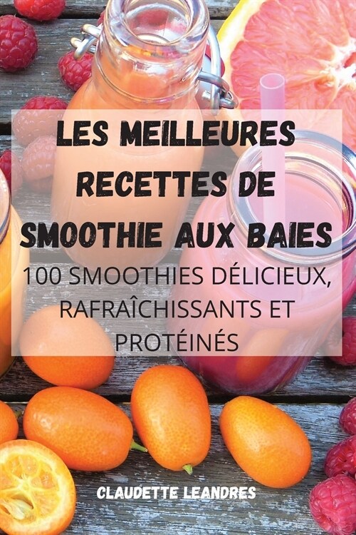 LES MEILLEURES RECETTES DE SMOOTHIE AUX BAIES (Paperback)