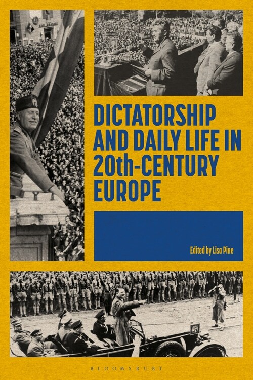 Dictatorship and Daily Life in 20th-Century Europe (Hardcover)