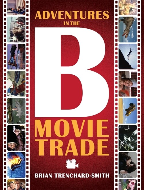 ADVENTURES IN THE B MOVIE TRADE (Hardcover)