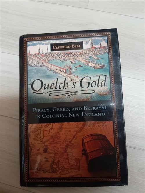 [중고] Quelch‘s Gold: Piracy, Greed, and Betrayal in Colonial New England (Hardcover)