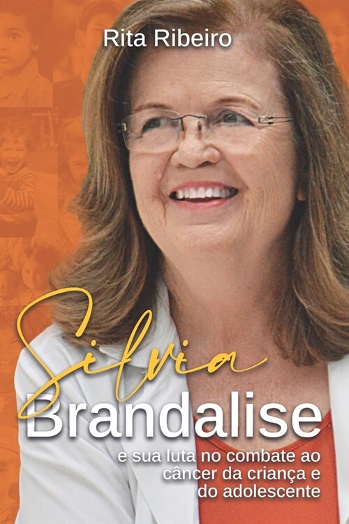 Silvia Brandalise: e sua luta no combate ao c?cer da crian? e do adolescente (Paperback)