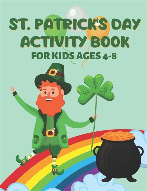 St. Patricks Day Activity Book for Kids: Fun-filled Coloring Pages, Color by Numbers, Dot Markers and Word Search (Paperback)